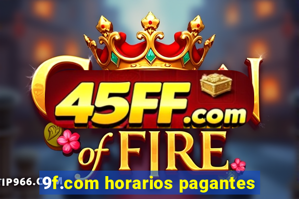 9f.com horarios pagantes